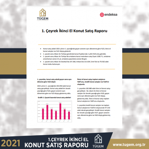 TÜGEM VE ENDEKSA “ 2021 1. ÇEYREK 2. EL KONUT PİYASASI RAPORU” ÇIKTI